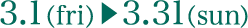 3.1 （fri）-3.31 （sun）