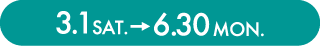 3.1 Sat. - 6.30 Mon.