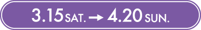 3.15 Sat. - 4.20 Sun.