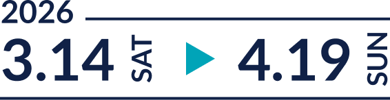 2026 3.14 SAT ▶ 4.19 SUN
