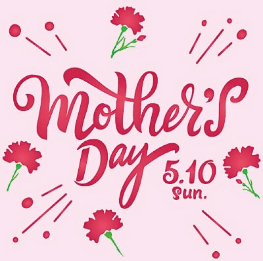 MOTHER'S DAY 5.10  ■4月23日(木)～5月10日(日)　