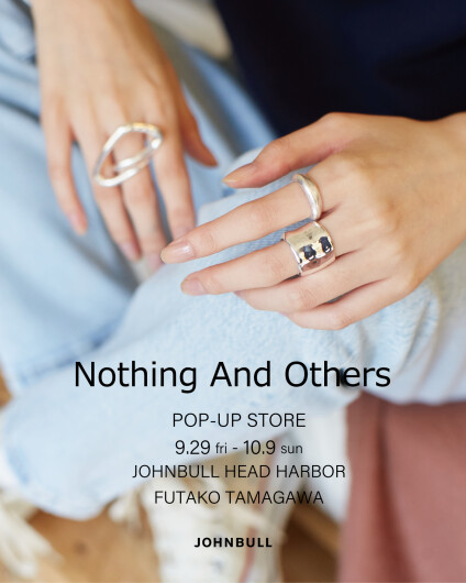 【JOHNBULL HEAD HARBOR】＜Nothing And Others POP-UP STORE＞