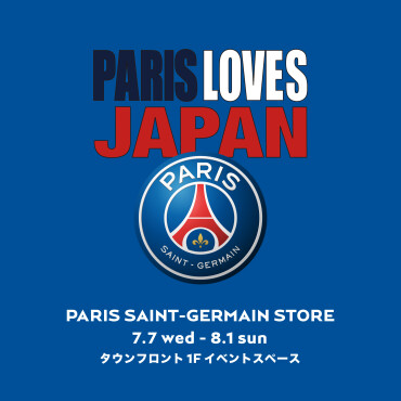 PARIS SAINT- GERMAIN STORE TOKYO【7月7日(水)OPEN!】